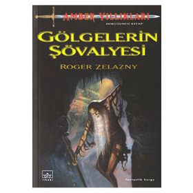 GÖLGELERİN ŞÖVALYESİ - ROGER ZELAZNY
