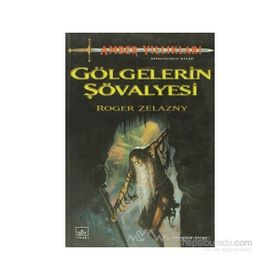 GÖLGELERİN ŞÖVALYESİ - ROGER ZELAZNY