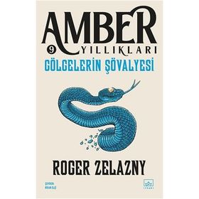 GÖLGELERİN ŞÖVALYESİ - ROGER ZELAZNY
