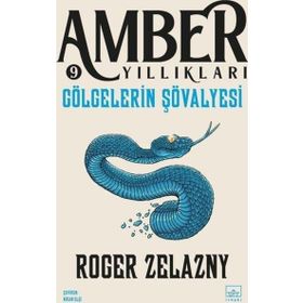 GÖLGELERİN ŞÖVALYESİ - ROGER ZELAZNY