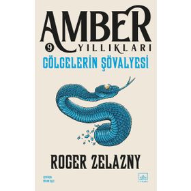 GÖLGELERİN ŞÖVALYESİ - ROGER ZELAZNY