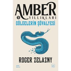 GÖLGELERİN ŞÖVALYESİ - ROGER ZELAZNY