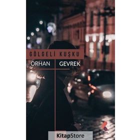 Gölgeli Kuşku - Orhan Gevrek