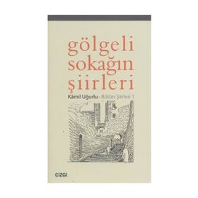 GÖLGELİ SOKAĞIN ŞİİRLERİ - KÂMIL UĞURLU