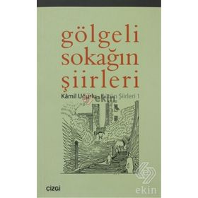 GÖLGELİ SOKAĞIN ŞİİRLERİ - KÂMIL UĞURLU
