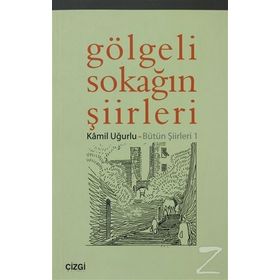 GÖLGELİ SOKAĞIN ŞİİRLERİ - KÂMIL UĞURLU