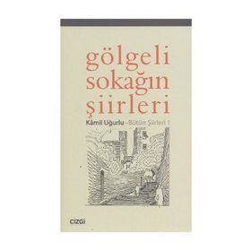 GÖLGELİ SOKAĞIN ŞİİRLERİ - KÂMIL UĞURLU