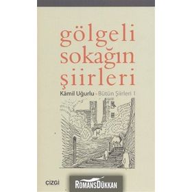GÖLGELİ SOKAĞIN ŞİİRLERİ - KÂMIL UĞURLU