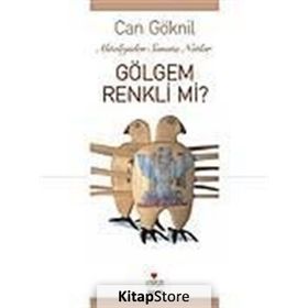 GÖLGEM RENKLI MI? MITOLOLOJIDEN SANATA NOTLAR - CAN GÖKNİL