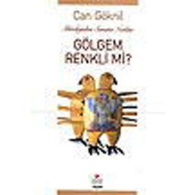 GÖLGEM RENKLI MI? MITOLOLOJIDEN SANATA NOTLAR - CAN GÖKNİL