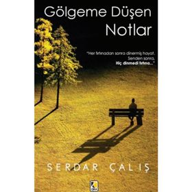 Gölgeme Düşen Notlar - Serdar Çalış