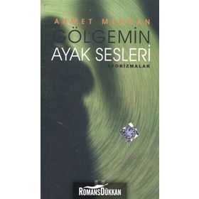 GÖLGEMİN AYAK SESLERI - AHMET MERCAN