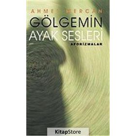GÖLGEMİN AYAK SESLERI - AHMET MERCAN