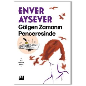 Gölgen Zamanın Penceresinde - Enver Aysever