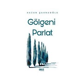 Gölgeni Parlat - Hazan Şahnaoğlu