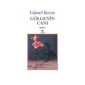 GÖLGENİN CANI - GÜRSEL KORAT