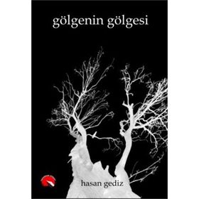 Gölgenin Gölgesi - Hasan Gediz