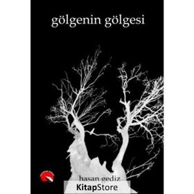 Gölgenin Gölgesi - Hasan Gediz