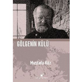 Gölgenin Külü - Mustafa Köz