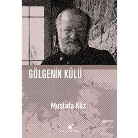 Gölgenin Külü - Mustafa Köz