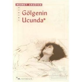 GÖLGENİN UCUNDA - MEHMET ERGÜVEN