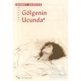 GÖLGENİN UCUNDA - MEHMET ERGÜVEN