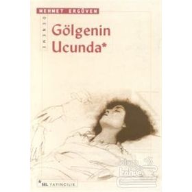 GÖLGENİN UCUNDA - MEHMET ERGÜVEN