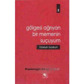 GÖLGESİ AĞRIYAN BIR MEMENIN SUÇUYUM - HÜSEYİN BOZKURT
