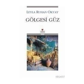 GÖLGESİ GÜZ - LEYLA RUHAN OKYAY