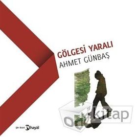 Gölgesi Yaralı - Ahmet Günbaş