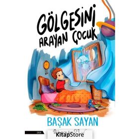 Gölgesini Arayan Çocuk - Başak Sayan