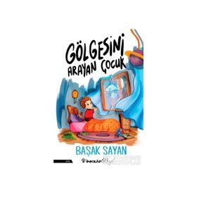 Gölgesini Arayan Çocuk - Başak Sayan