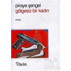 GÖLGESİZ BIR KADIN - PIRAYE ŞENGEL