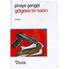 GÖLGESİZ BIR KADIN - PIRAYE ŞENGEL