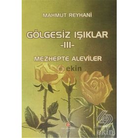 Gölgesiz Işıklar 3 Mezhepte Aleviler - Mahmut Reyhani