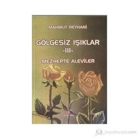 Gölgesiz Işıklar 3 Mezhepte Aleviler - Mahmut Reyhani