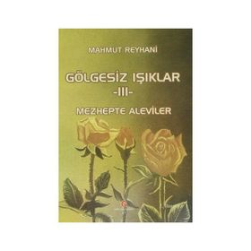 Gölgesiz Işıklar 3 Mezhepte Aleviler - Mahmut Reyhani