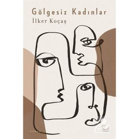 Gölgesiz Kadınlar - İlker Koçaş