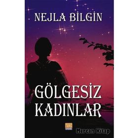 Gölgesiz Kadınlar - Nejla Bilgin