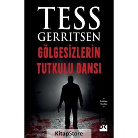 GÖLGESIZLERIN TUTKULU DANSI - TESS GERRITSEN