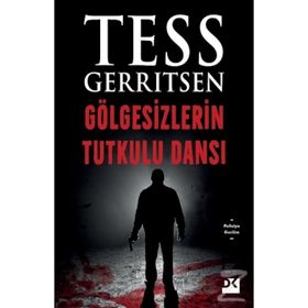 GÖLGESIZLERIN TUTKULU DANSI - TESS GERRITSEN