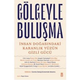 Gölgeyle Buluşma - İnsan Doğasındaki Karanlık Yüzün Gizli Gücü - Connie Zweig Jeremiah Abrams
