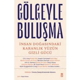 Gölgeyle Buluşma - İnsan Doğasındaki Karanlık Yüzün Gizli Gücü - Connie Zweig Jeremiah Abrams
