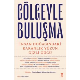 Gölgeyle Buluşma - İnsan Doğasındaki Karanlık Yüzün Gizli Gücü - Connie Zweig Jeremiah Abrams