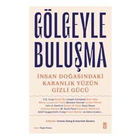 Gölgeyle Buluşma - İnsan Doğasındaki Karanlık Yüzün Gizli Gücü - Connie Zweig Jeremiah Abrams