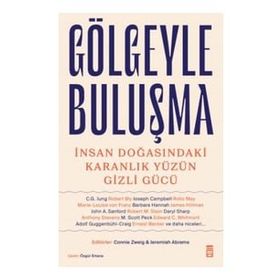Gölgeyle Buluşma - İnsan Doğasındaki Karanlık Yüzün Gizli Gücü - Connie Zweig Jeremiah Abrams