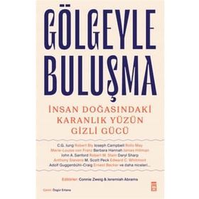 Gölgeyle Buluşma - İnsan Doğasındaki Karanlık Yüzün Gizli Gücü - Connie Zweig Jeremiah Abrams