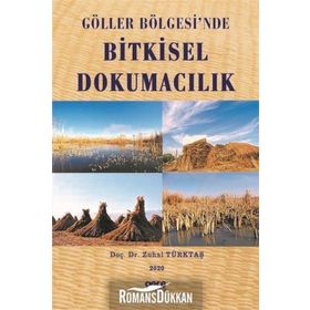 Göller Bölgesinde Bitkisel Dokumacılık - Zuhal Türktaş