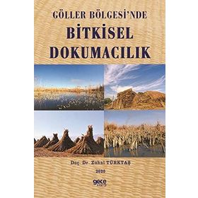 Göller Bölgesinde Bitkisel Dokumacılık - Zuhal Türktaş