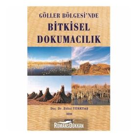 Göller Bölgesinde Bitkisel Dokumacılık - Zuhal Türktaş